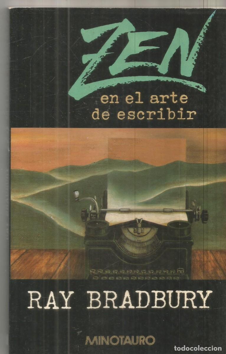 Libros de segunda mano: RAY BRADBURY. ZEN E EL ARTE DE ESCRIBIR. MINOTAURO. PRIMERA EDICION