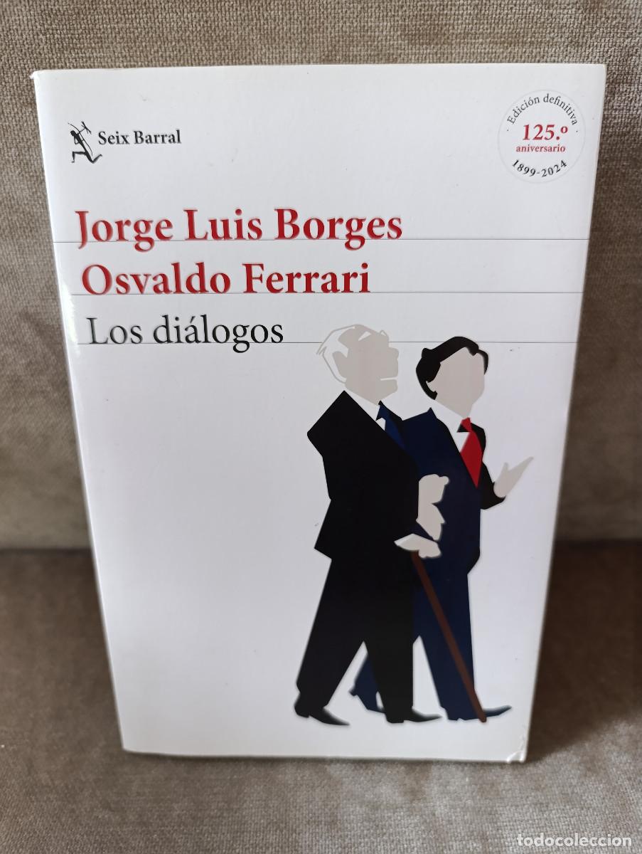 Second hand books: JORGE LUIS BORGES, OSVALDO FERRARI - LOS DI&Aacute;LOGOS. EDICI&Oacute;N DEFINITIVA - SEIX BARRAL, 2024 - 1&ordf; ED. -