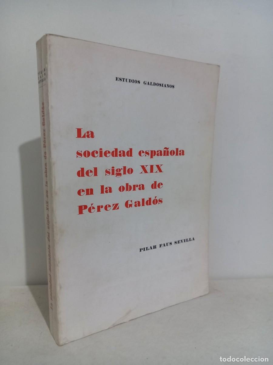 Second hand books: La sociedad espa&ntilde;ola del siglo XIX en la obra de P&eacute;rez Gald&oacute;s. Faus Sevilla, Pilar. 1972