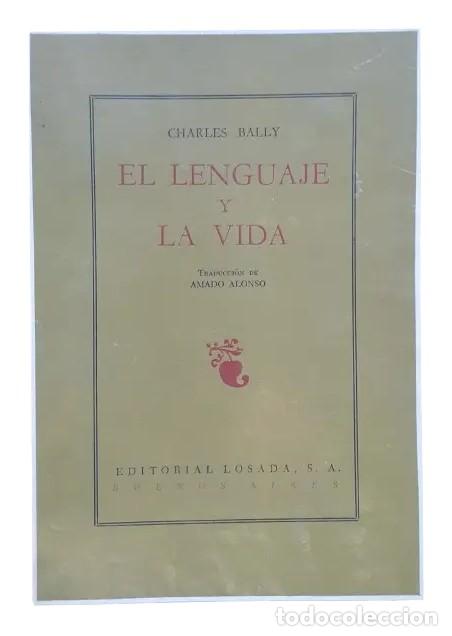 Libros de segunda mano: Charles Bally &ndash; El lenguaje y la vida &ndash; Losada &ndash; 1977 LM - Foto 1