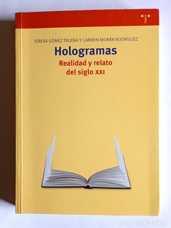 Libros de segunda mano: HOLOGRAMAS - REALIDAD Y RELATO DEL SIGLO XXI - TERESA GOMEZ TRUEBA Y CARMEN MORAN RODRIGUEZ