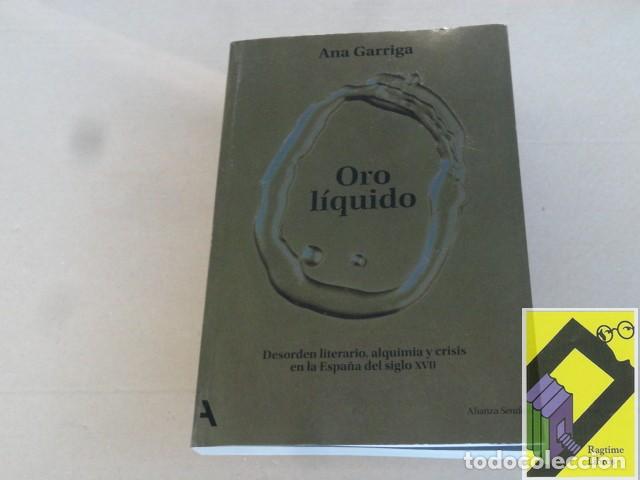 Libros de segunda mano: GARRIGA, Ana: Oro l&iacute;quido. Desorden literario,alquimia y crisis en la Espa&ntilde;a del siglo XVII