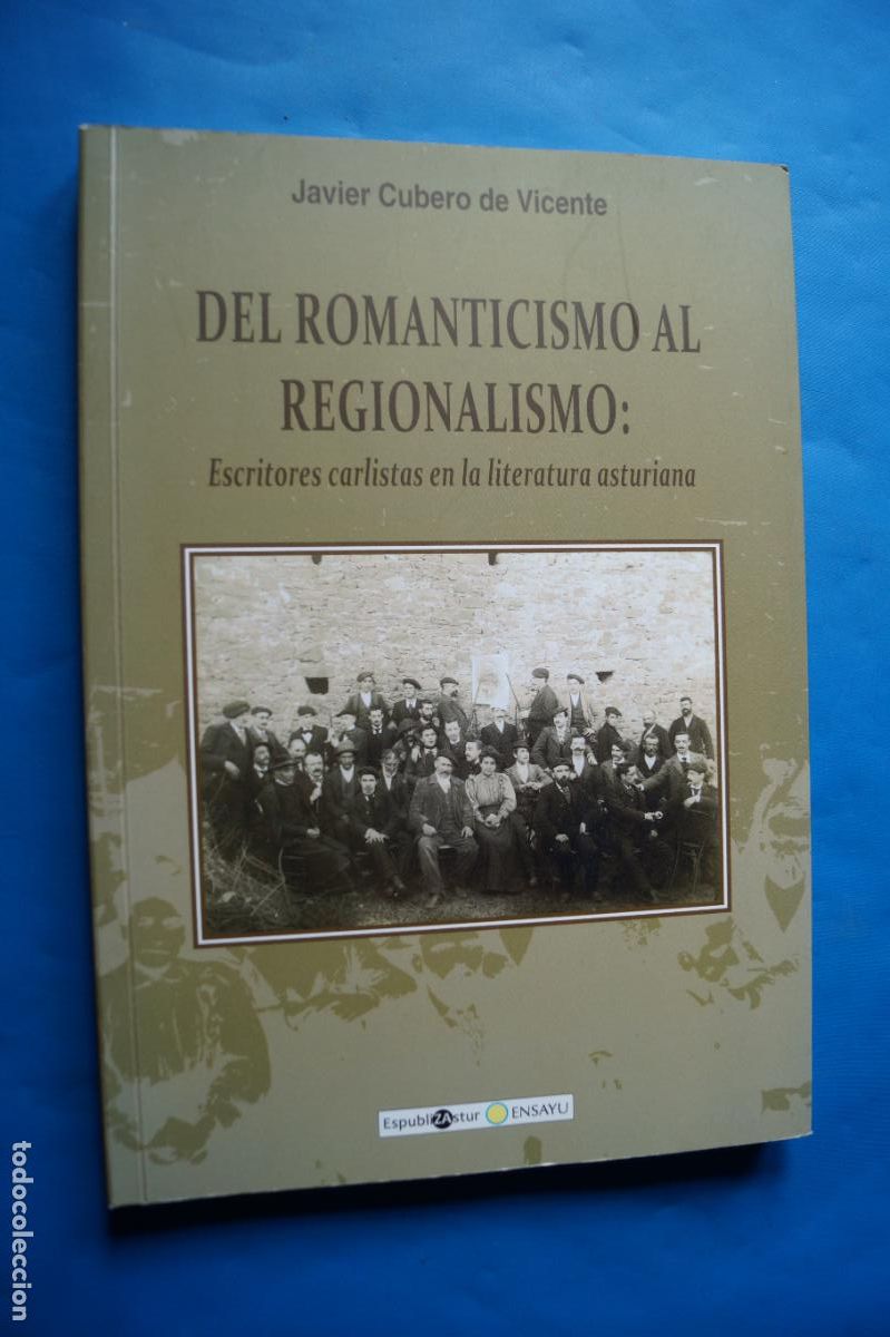 Libros de segunda mano: DEL ROMANTICISMO AL REGIONALISMO. ESCRITORES CARLISTAS EN LA LITERATURA ASTURIANA. JAVIER CUBERO