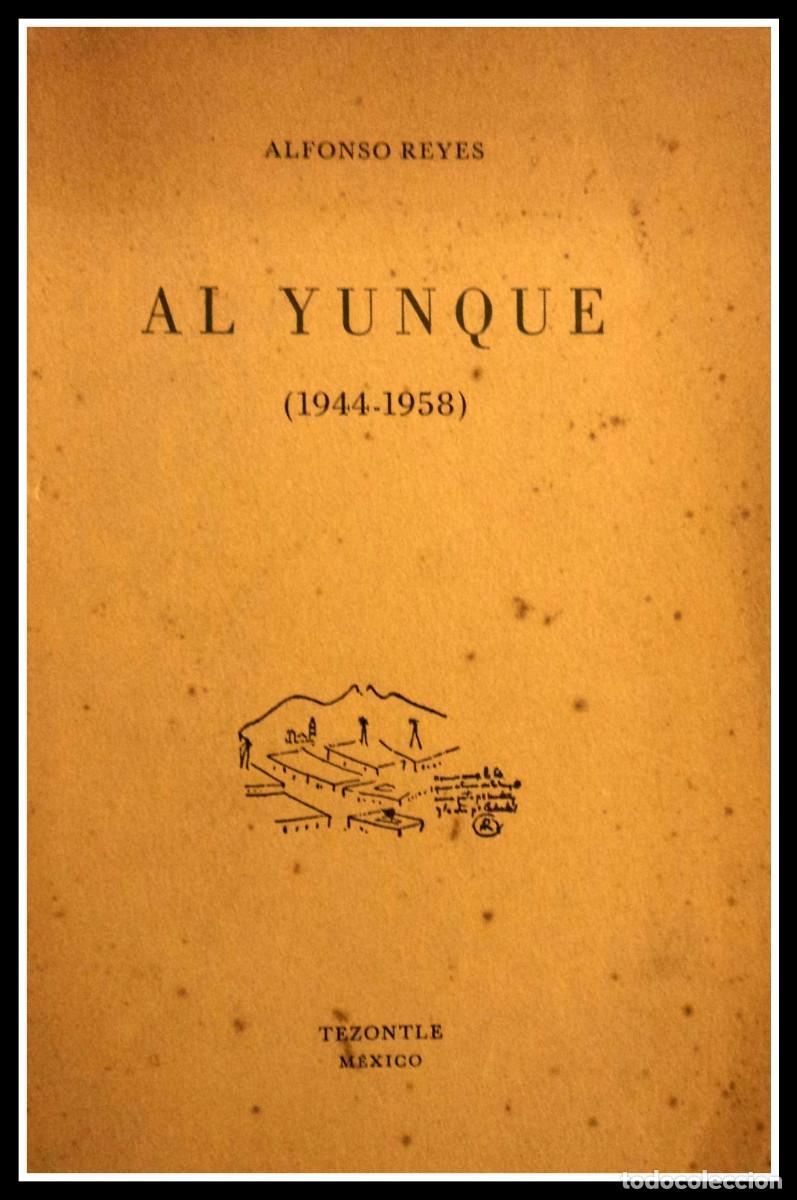 Libros de segunda mano: Al Yunque (1944 - 1954) - Reyes, Alfonso - Foto 1