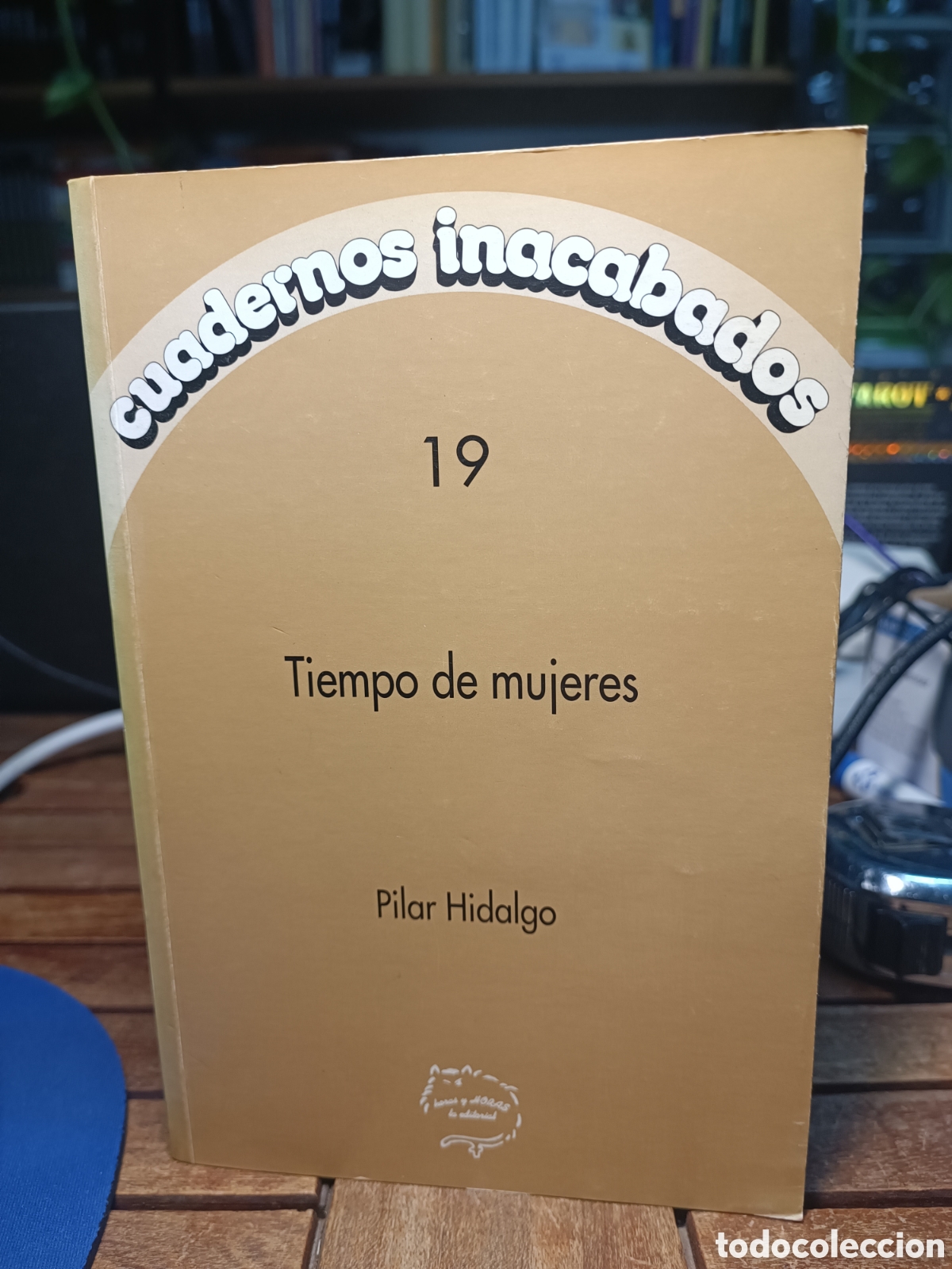 Libros de segunda mano: Cuadernos inacabados 19. Tiempo de mujeres Pilar Hidalgo