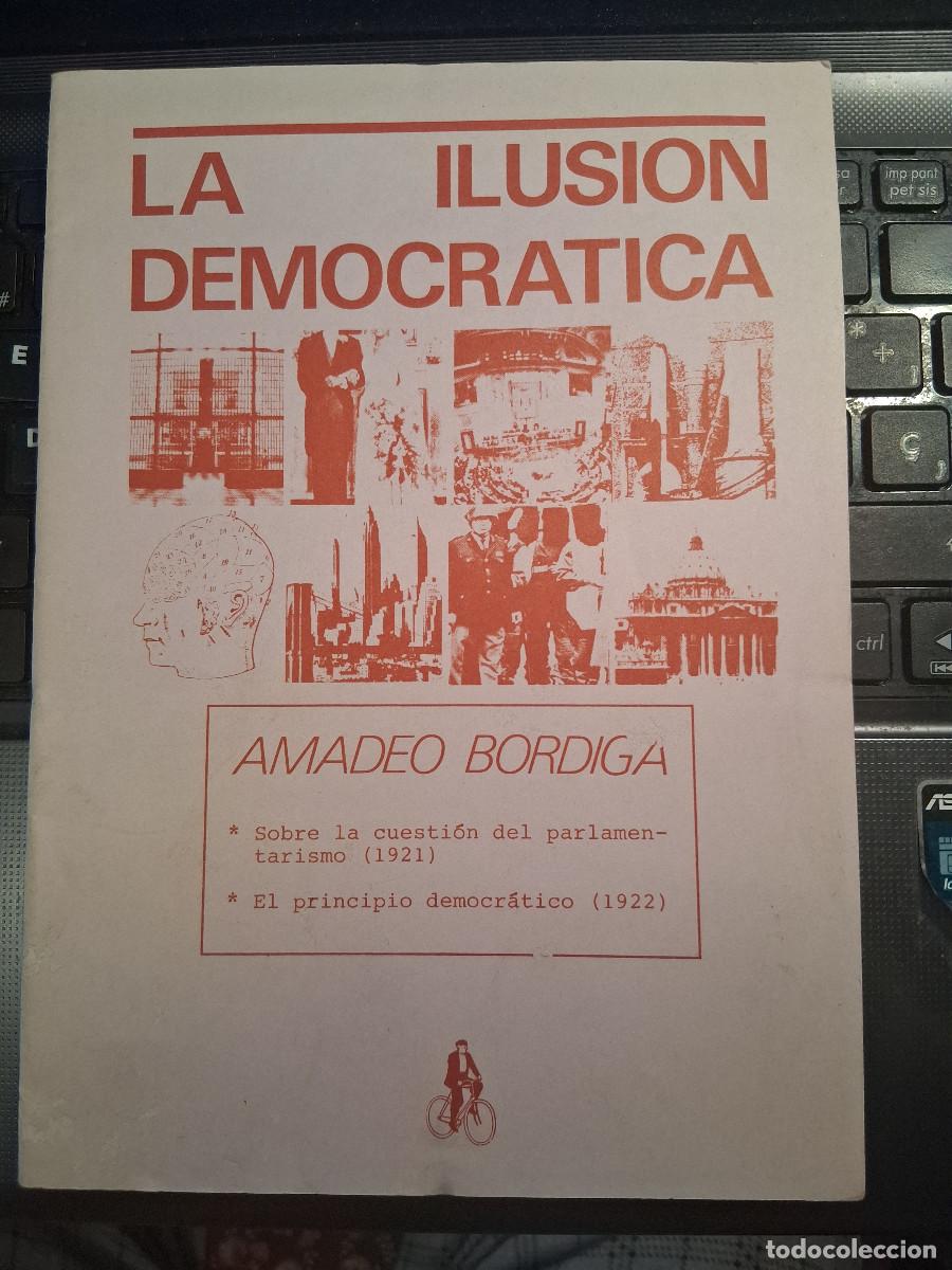 Libros de segunda mano: BORDIGA, Amadeo: La ilusi&oacute;n democr&aacute;tica sobre la cuesti&oacute;n del parlamentar&iacute;smo (1921)