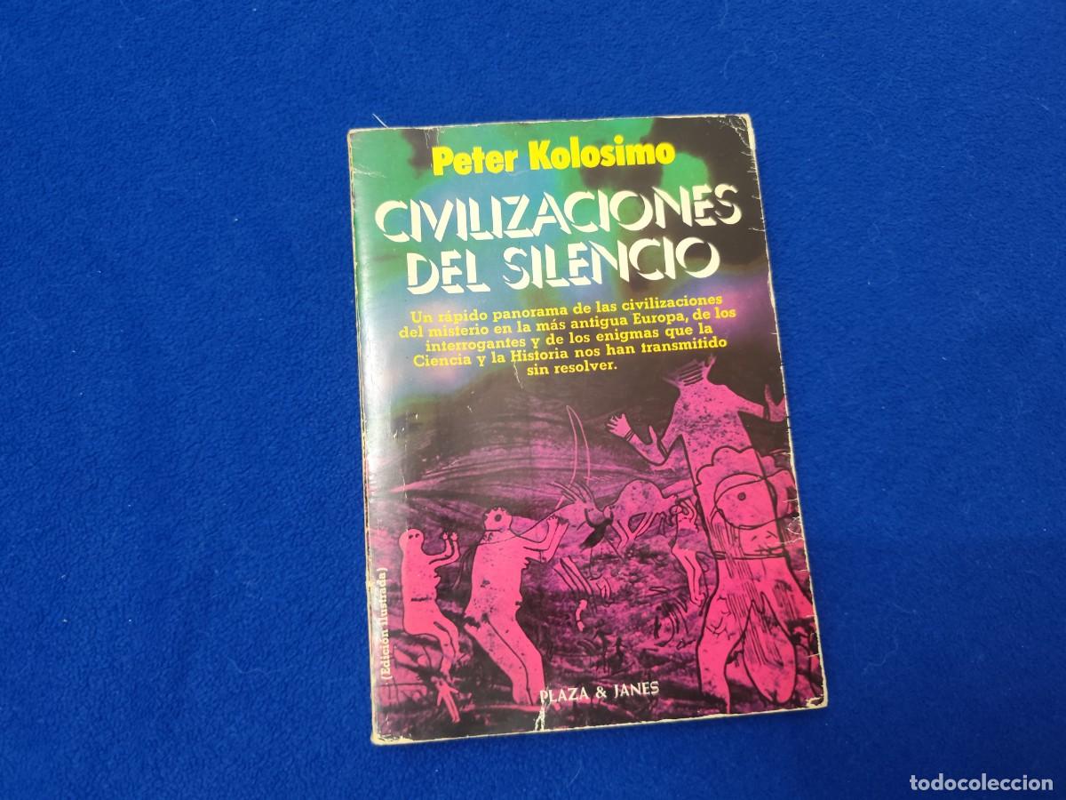 Libros de segunda mano: Civilizaciones del Silencio Peter Kolosimo Ed. Plaza&Jan&eacute;s 1&ordf; Edicion 1981