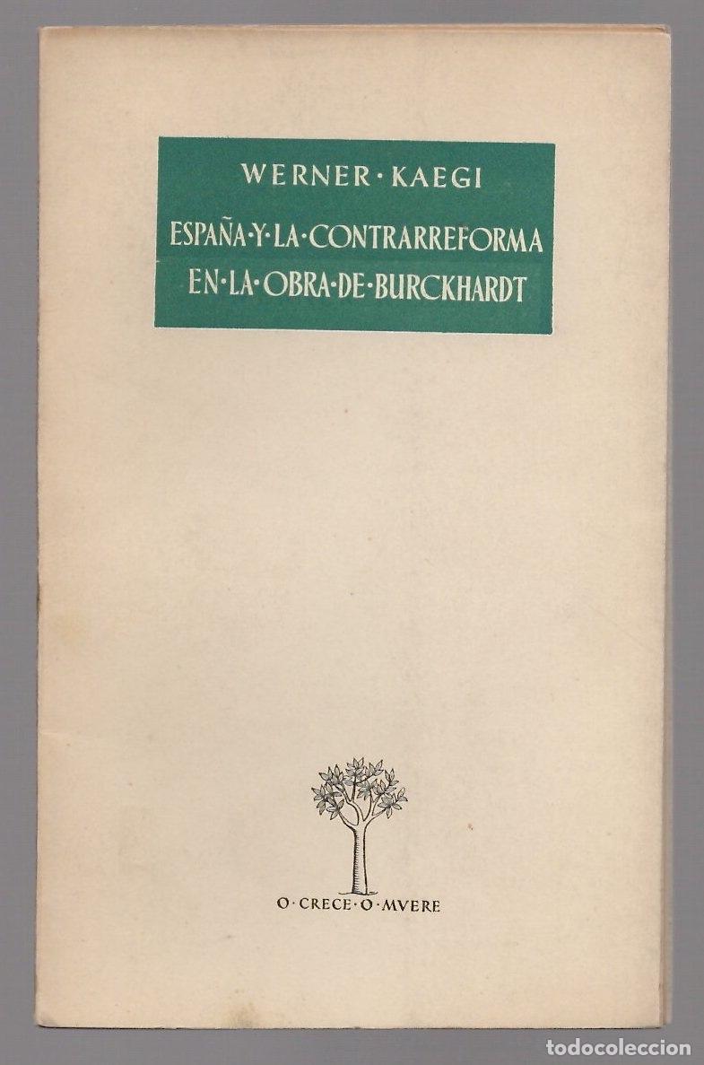 Libros de segunda mano: ESPA&Ntilde;A Y LA CONTRARREFORMA EN LA OBRA DE BURCKHARDT. WERNER KAEGI. ATENEO MADRID, 1956