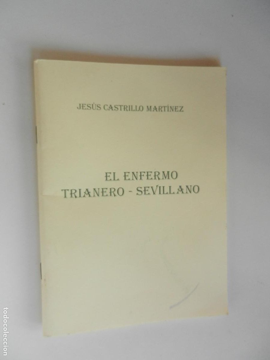 Libros de segunda mano: EL ENFERMO TRIANERO -SEVILLANO - JESUS CASTRILLO MARTINEZ - 1997- CON DEDICATORIA DEL AUTOR