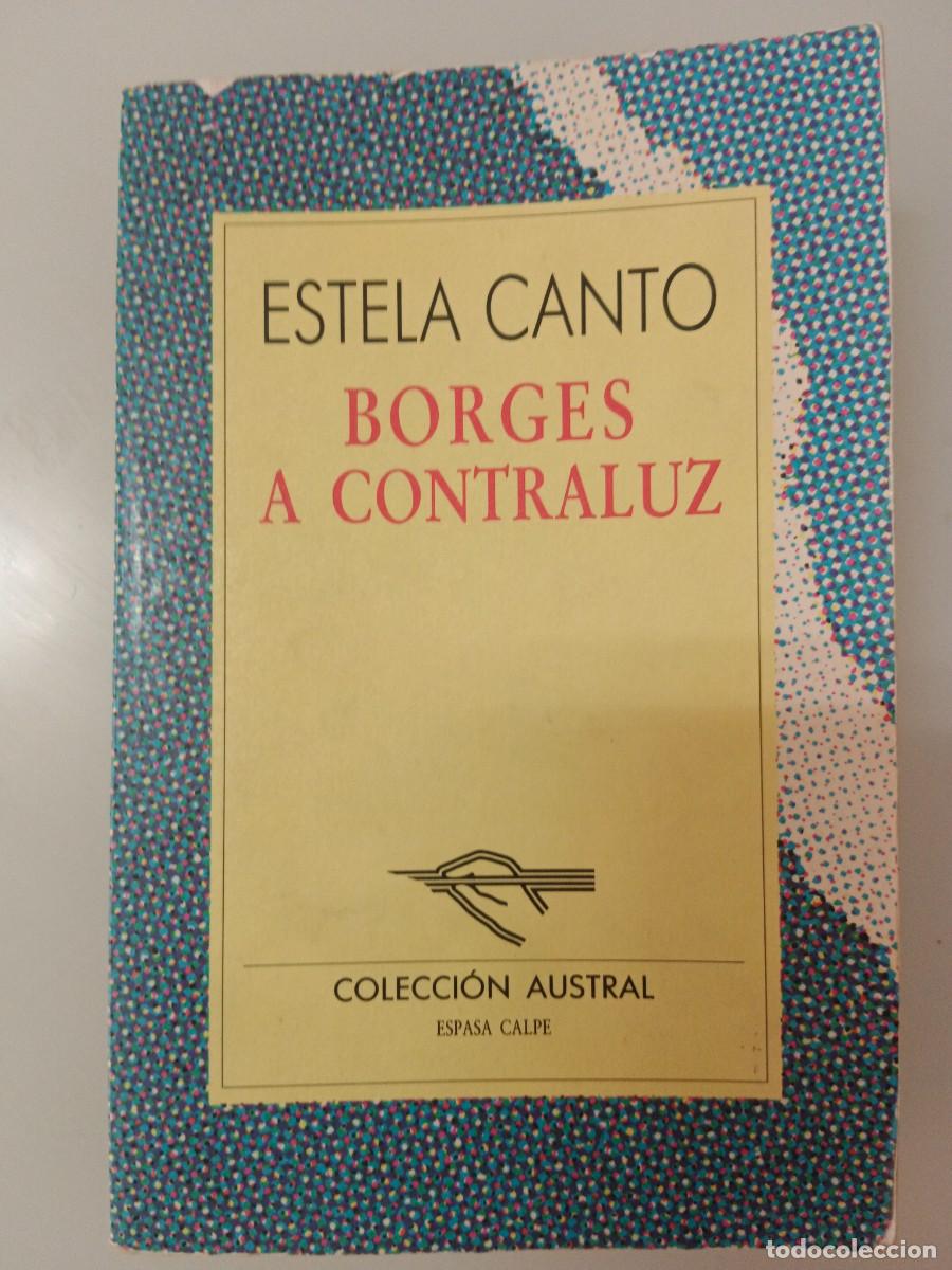 Libros de segunda mano: BORGES A CONTRALUZ. ESTELA CANTO - Foto 2