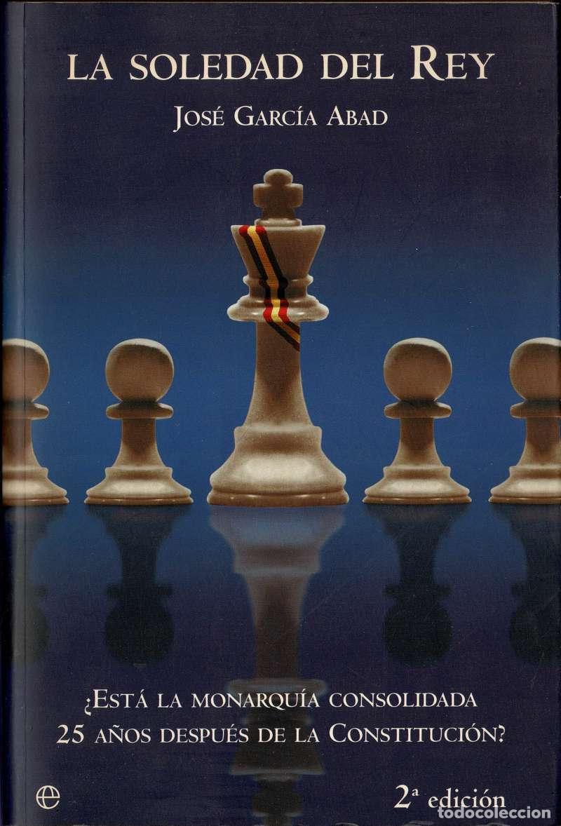 Libros de segunda mano: La soledad del Rey - José García Abad