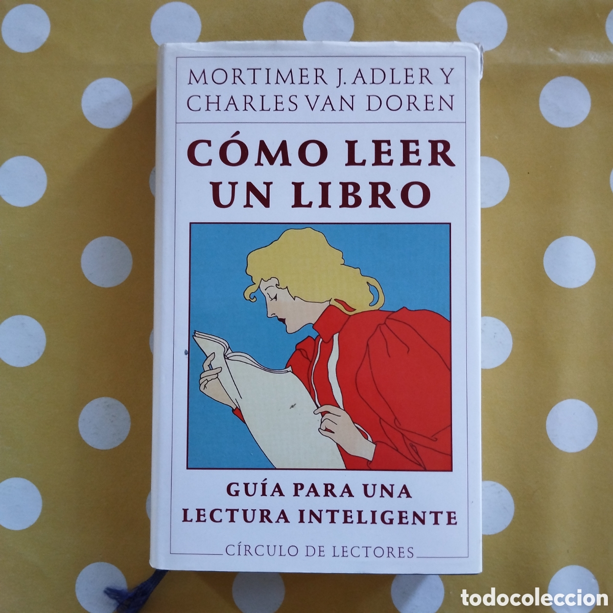 Libros de segunda mano: C&Oacute;MO LEER UN LIBRO MORTIMER J. ADLER Y CHARLES VAN DOREN GUIA PARA UNA LECTURA INTELIGENTE