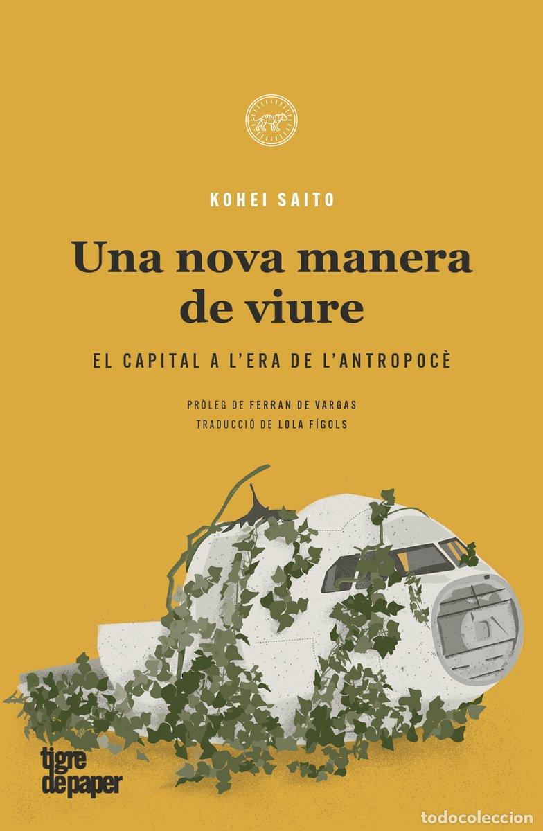 Libros de segunda mano: Una Nova Manera de Viure: El Capital a l'era de l'Antropoc&egrave; - Kohei Saito - Tigre de Paper - Assaig