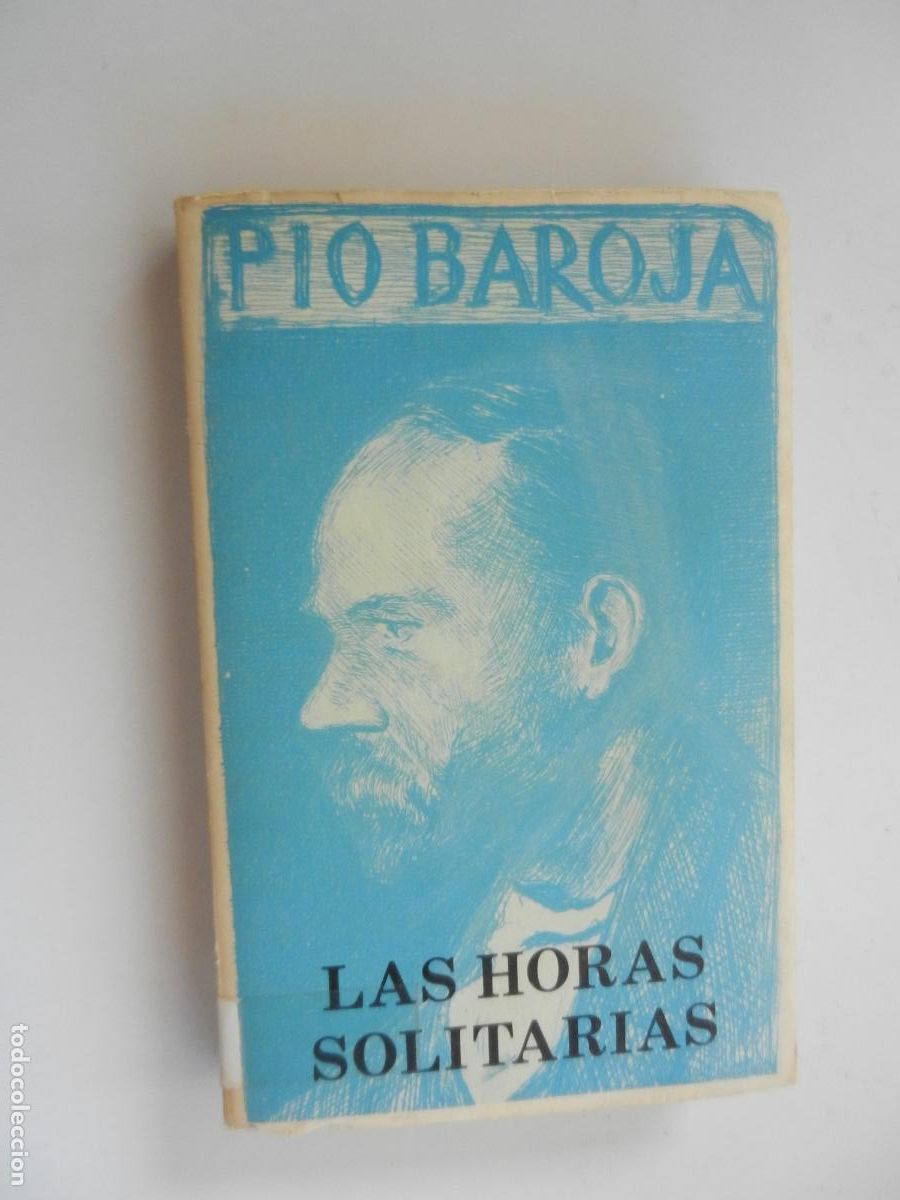 Libros de segunda mano: PIO BAROJA - LAS HORAS SOLITARIAS - EDITORIAL CARO RAGGIO 1982.