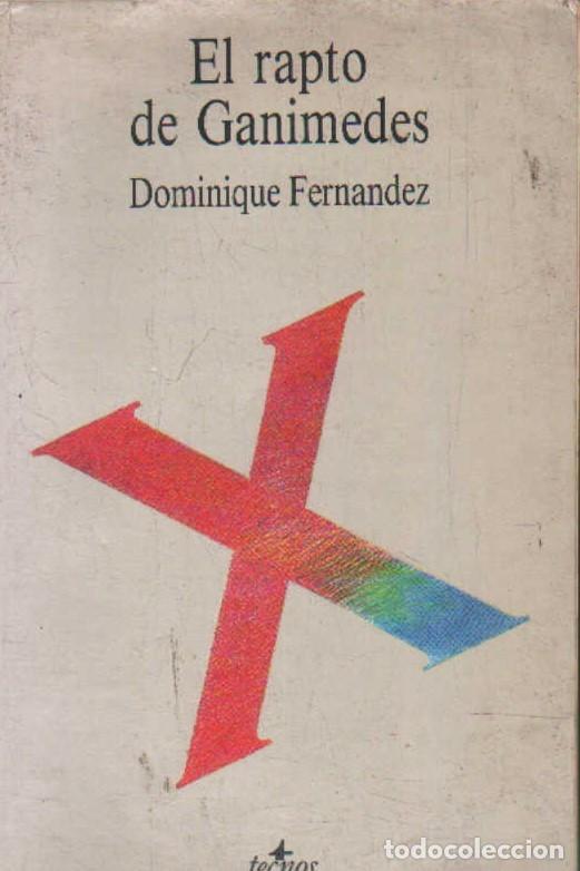 Libros de segunda mano: EL RAPTO DE GANIMEDES. FERNANDEZ, DOMINIQUE. A-ENS-708