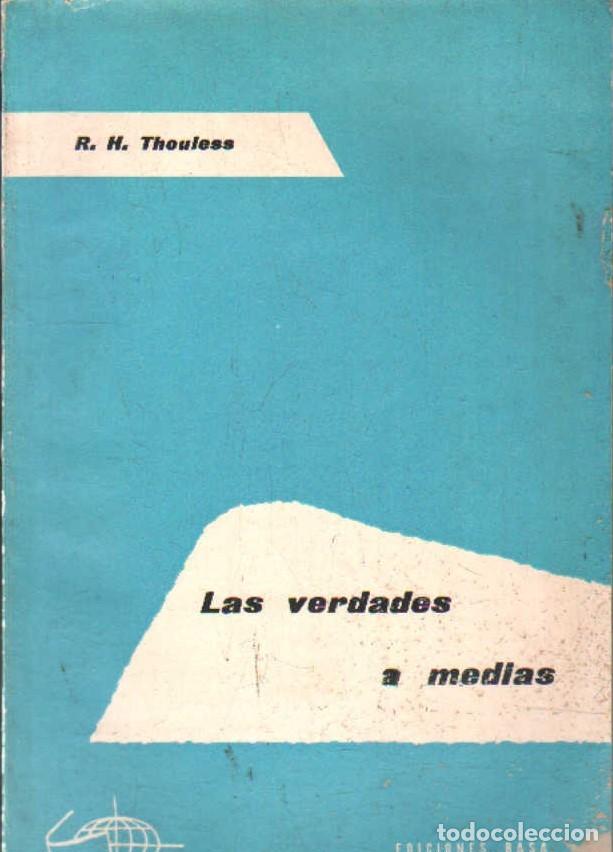 Livros em segunda m&atilde;o: LAS VERDADES A MEDIAS. THOULESS, R. H. A-ENS-712