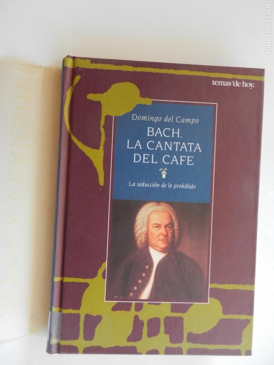 Libros de segunda mano: BACH, LA CANTATA DEL CAF&Eacute; - DOMINGO DEL CAMPO - EDICIONES TEMAS DE HOY 1995