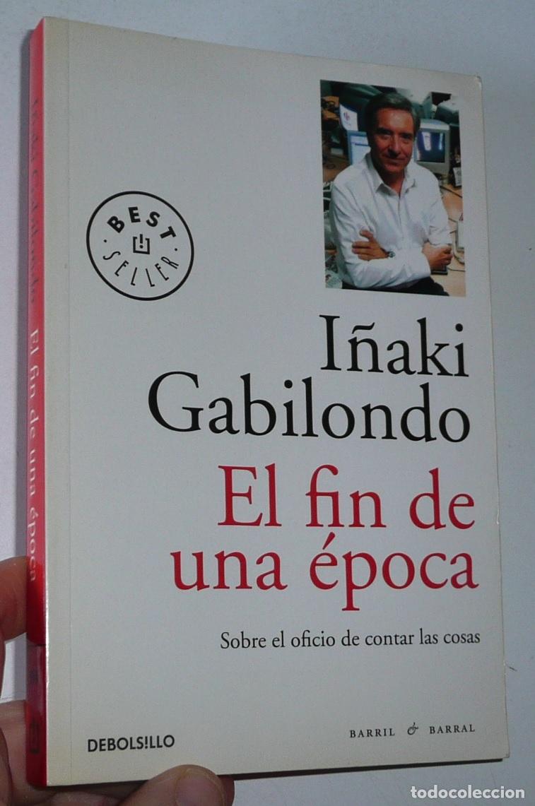Second hand books: El fin de una &eacute;poca - I&ntilde;aki Gabilondo (DeBolsillo, 2011)