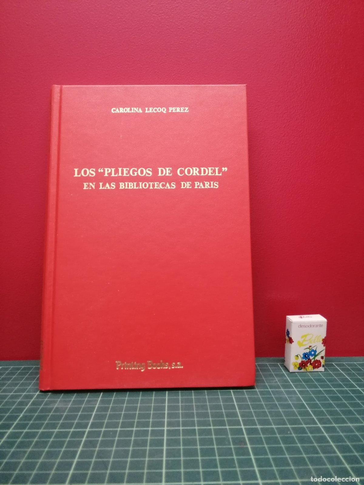 Libros de segunda mano: Los pliegos de cordel en las bibliotecas de Par&iacute;s - Carolina Lecoq P&eacute;rez