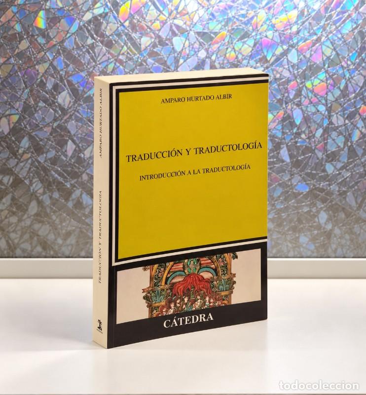 Libros de segunda mano: Traducci&oacute;n y Traductolog&iacute;a: Introducci&oacute;n a la Traductolog&iacute;a - Amparo Hurtado Albir - Ling&uuml;&iacute;stica