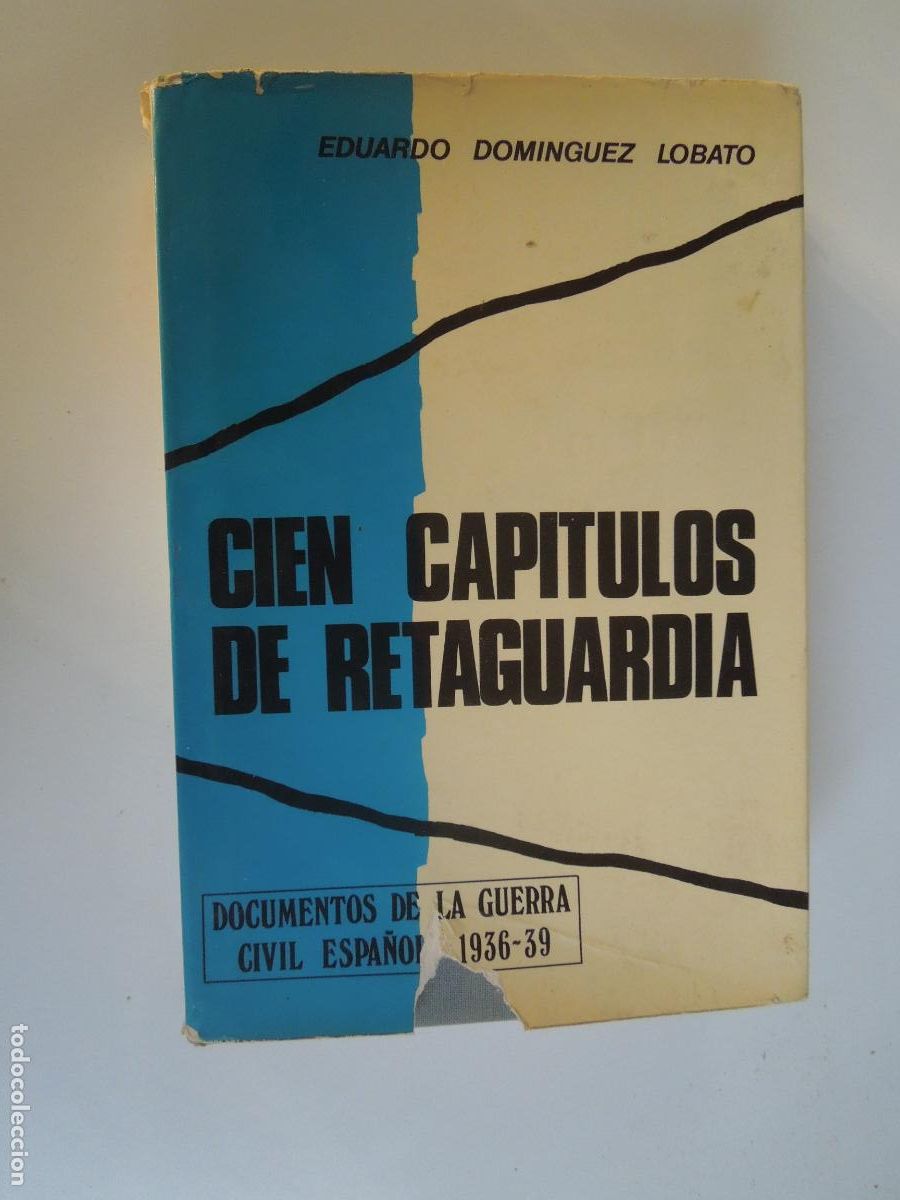 Libros de segunda mano: CIEN CAP&Iacute;TULOS DE RETAGUARDIA - EDUARDO DOM&Iacute;NGUEZ LOBATO - G. DEL TORO EDITOR 1973- DEDICADO AUTOR.
