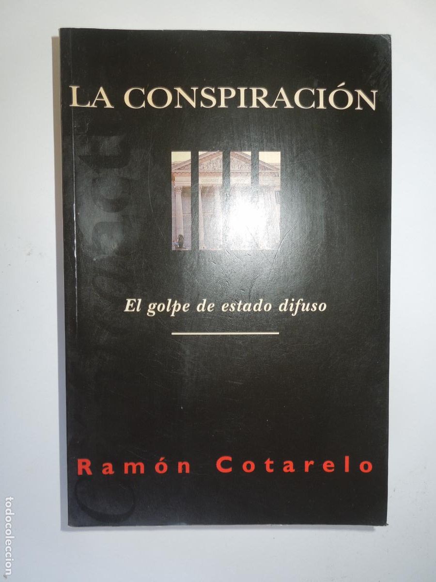 Libros de segunda mano: LA CONSPIRACI&Oacute;N - EL GOLPE DE ESTADO DIFUSO - RAM&Oacute;N COTARELO - EDICIONES B 1&ordf; ED. 1995.