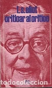 Libri di seconda mano: Criticar al cr&iacute;tico y otros escritos - T. S. Eliot - Alianza Editorial - 1967