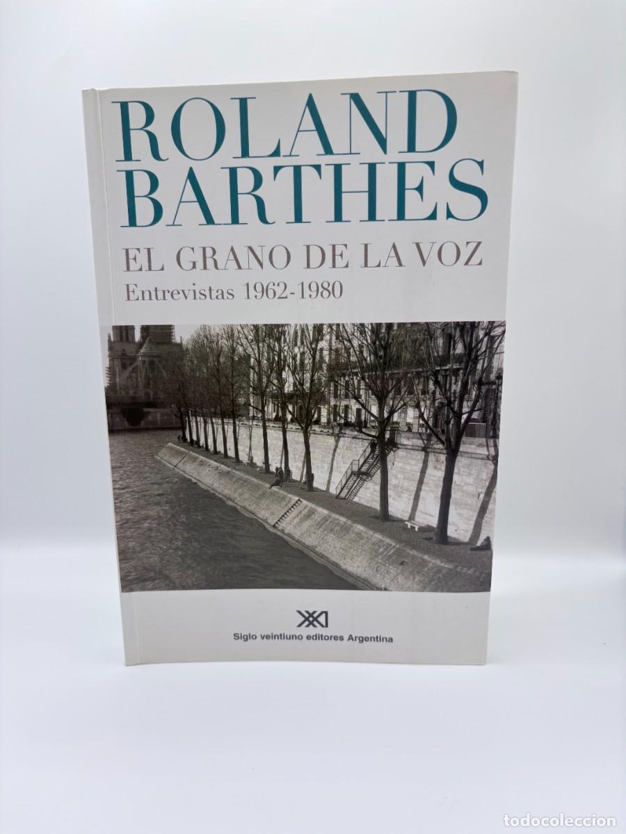 Libros de segunda mano: El grano de la voz. Entrevistas 1962-1980, Roland Barthes - Siglo XXI Editores Argentina, 2005 1&ordf; Ed