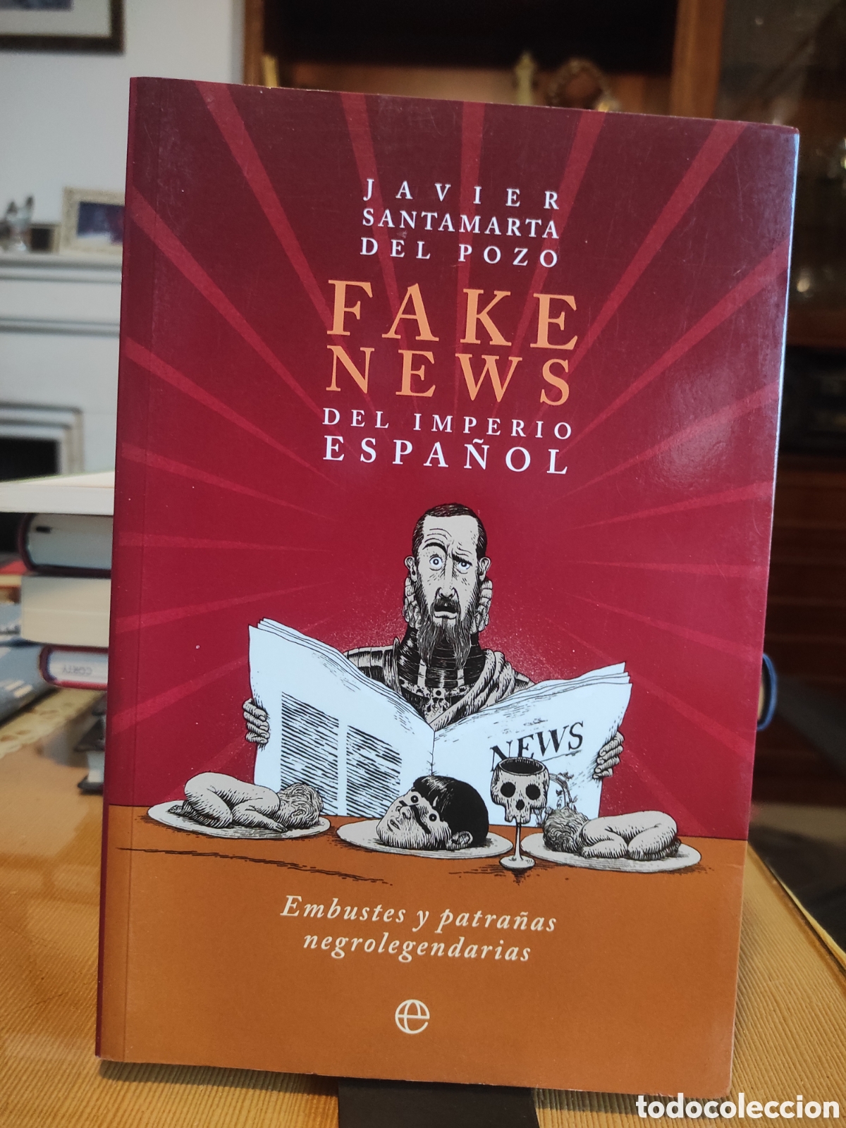 Libros de segunda mano: FAKE NEWS DEL IMPERIO ESPA&Ntilde;OL - Santamarta del Pozo, Javier (PEDIDO MINIMO 10&euro;)