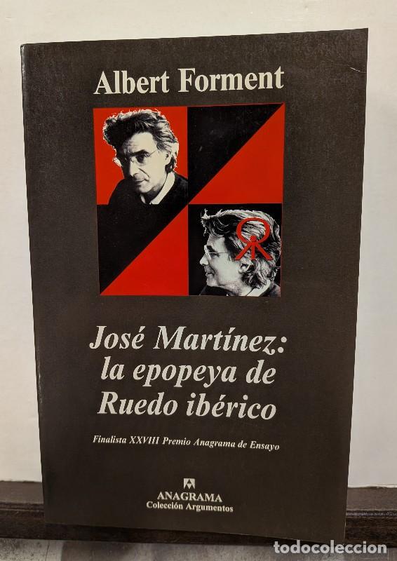 Libros de segunda mano: Jos&eacute; Mart&iacute;nez y la Epopeya de Ruedo Ib&eacute;rico - Albert Forment - Editorial Anagrama - Argumentos, 247