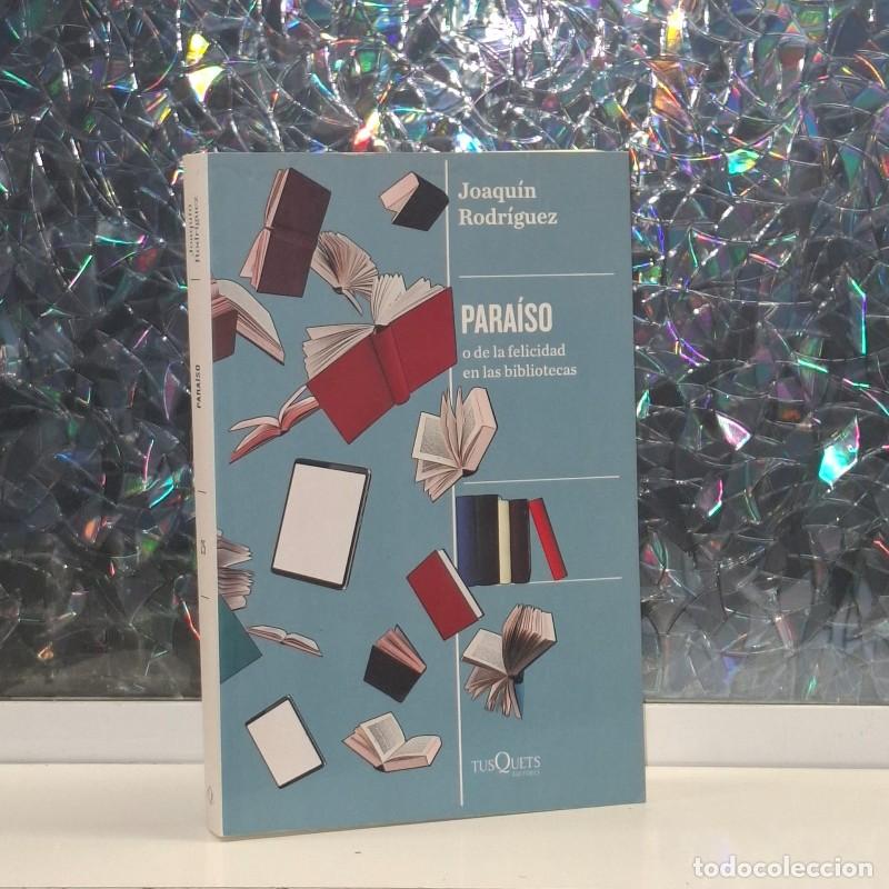 Second hand books: Para&iacute;so: O de la Felicidad en las Bibliotecas - Joaqu&iacute;n Rodr&iacute;guez - Tusquets - Condici&oacute;n Humana -