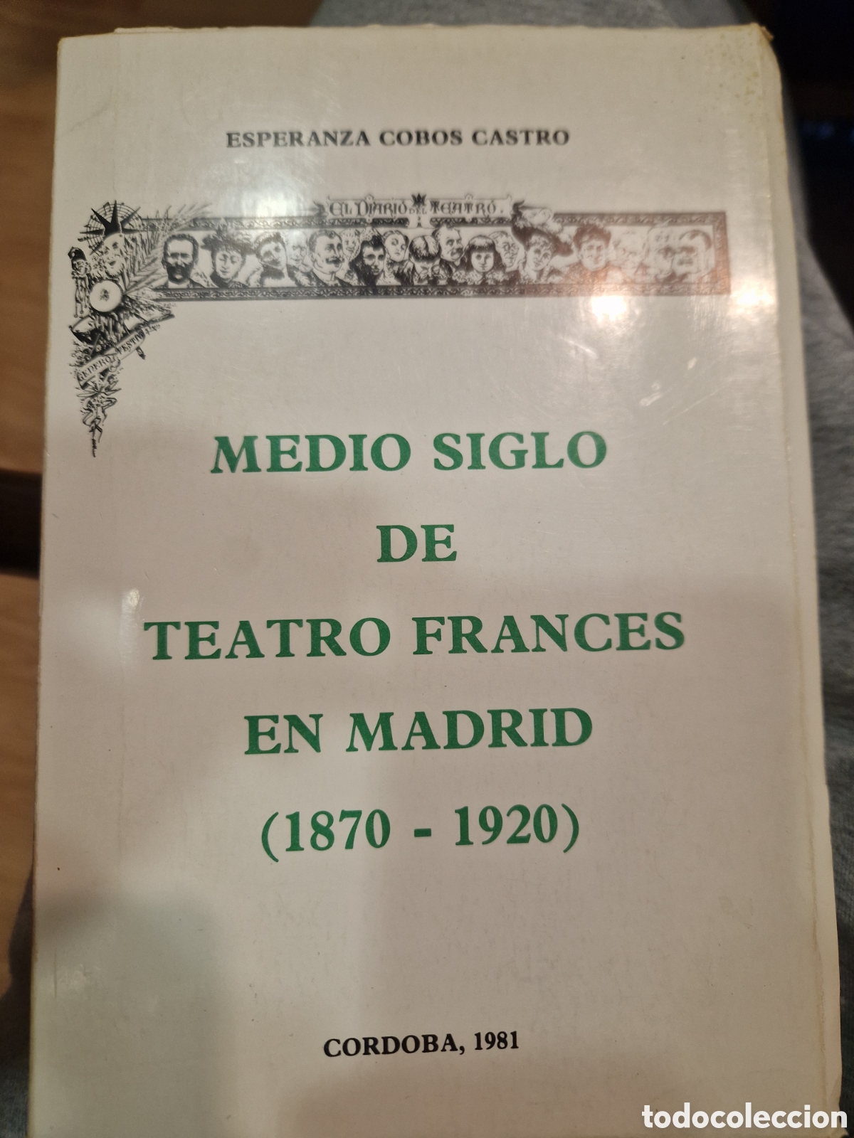 Libros de segunda mano: COBOS CASTRO, Esperanza Medio siglo de teatro franc&eacute;s en Madrid: (1870-1920)