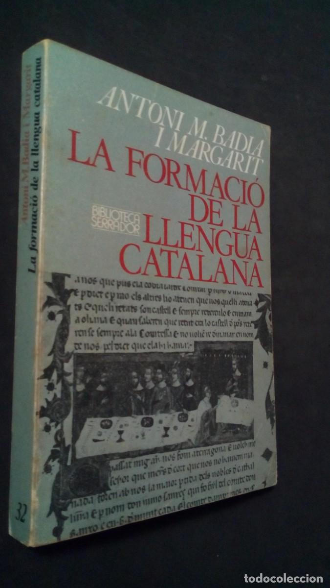 Libros de segunda mano: La formaci&oacute; de la llengua catalana. Assaig d'interpretaci&oacute; hist&ograve;rica. - BADIA I MARGARIT, Antoni M.: