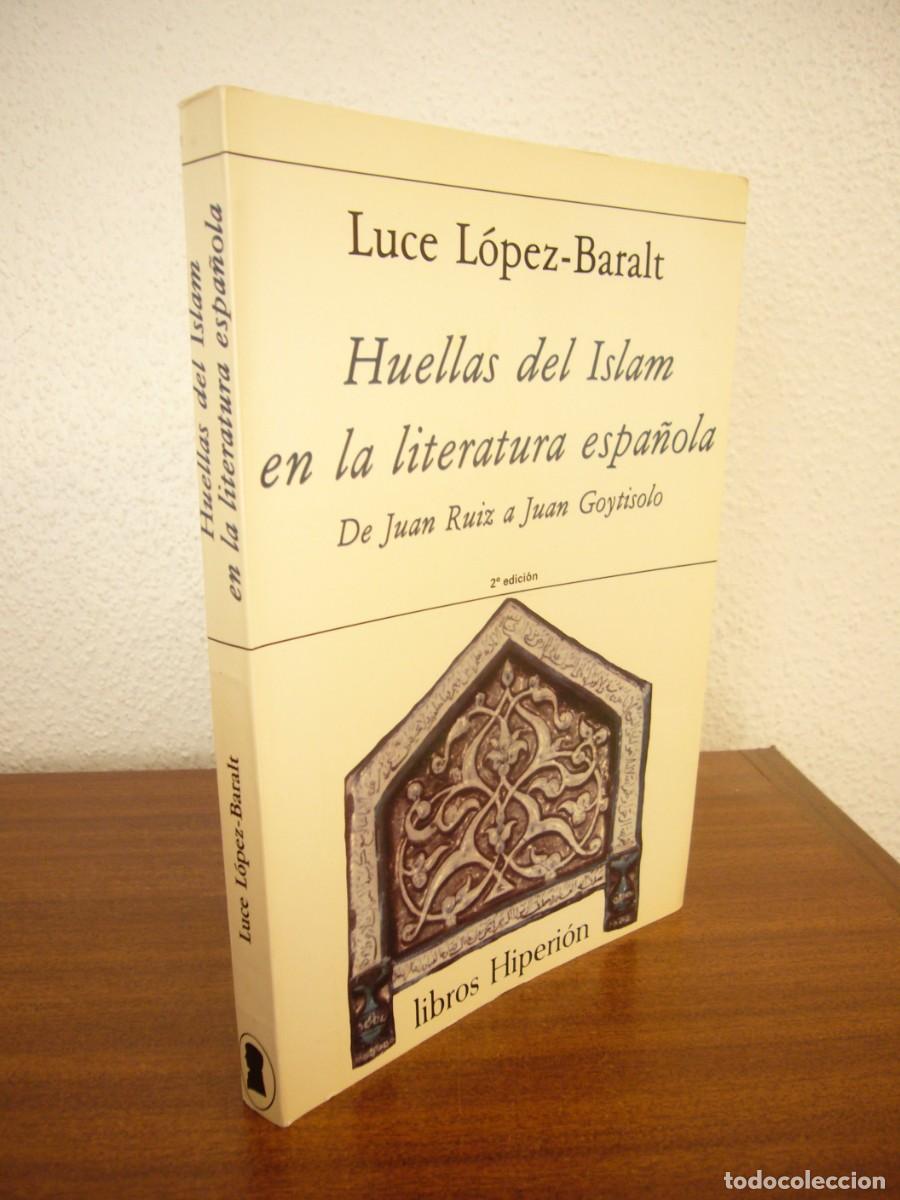 Libros de segunda mano: LUCE L&Oacute;PEZ-BARALT: HUELLAS DEL ISLAM EN LA LITERATURA ESPA&Ntilde;OLA (HIPERI&Oacute;N, 1989) PERFECTO. RARO.
