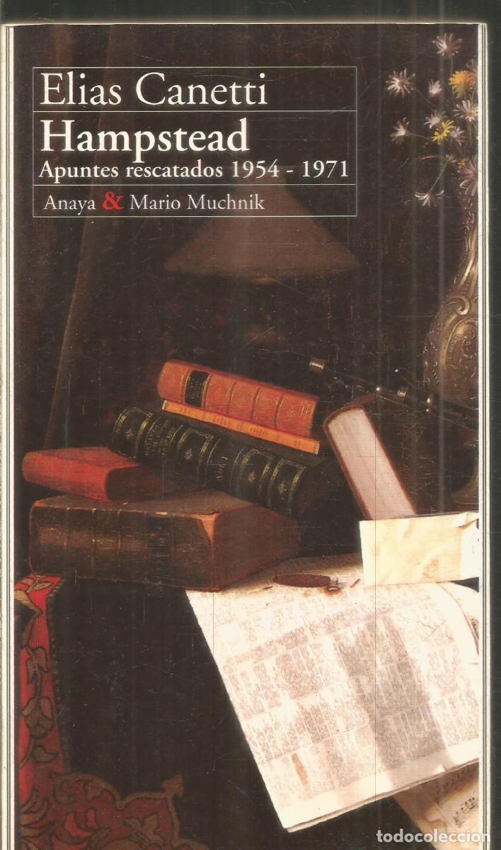 Libros de segunda mano: ELIAS CANETTI. HAMPSTEAD. APUNTES RESCATADOS 1954-1971. ANAYA&MARIO MUCHNIK. PRIMERA EDICION