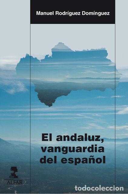 Libros de segunda mano: El andaluz, vanguardia del espa&ntilde;ol. - Rodr&iacute;guez Dom&iacute;nguez, Manuel.