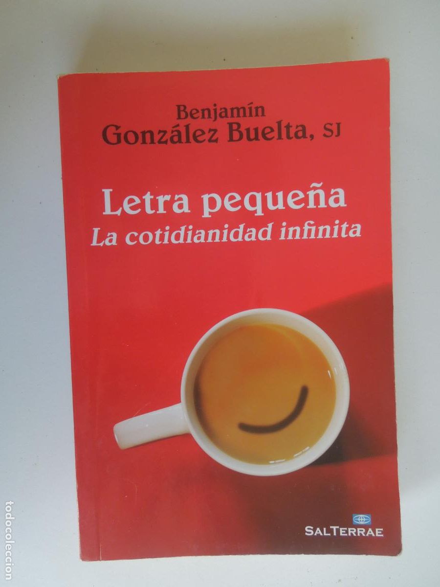 Second hand books: LETRA PEQUE&Ntilde;A: LA COTIDIANIDAD INFINITA - BENJAM&Iacute;N GONZ&Aacute;LEZ BUELTA - EDITORIAL SAL TERRAE 2015.