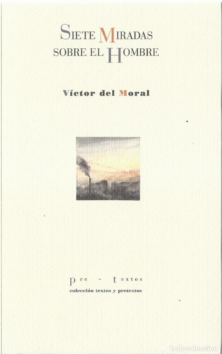 Libros de segunda mano: V&iacute;ctor DEL MORAL : Siete miradas sobre el hombre. (Ed. Pre-Textos, col. Textos y Pretextos, 2026)