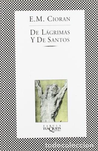 Libros de segunda mano: De l&aacute;grimas y de santos: 271 (F&Aacute;BULA) de Emil Cioran (Autor) Formato: Libro de bolsillo