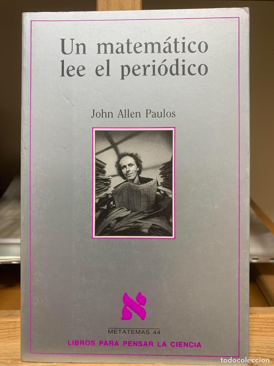 Libros de segunda mano: Un matem&aacute;tico lee el peri&oacute;dico: 44 (Metatemas) de John Allen Paulos (Autor), Antonio-Prometeo Moya (
