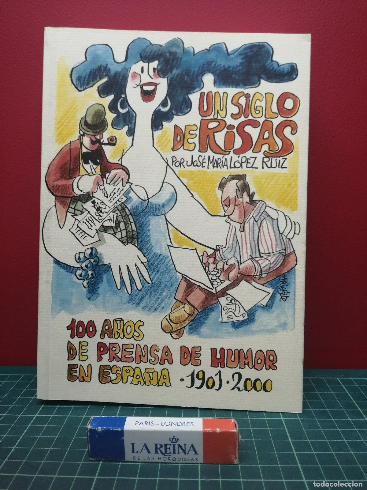 Libros de segunda mano: Un siglo de risas. 100 a&ntilde;os de prensa de humor en Espa&ntilde;a - Jos&eacute; Mar&iacute;a L&oacute;pez Ruiz