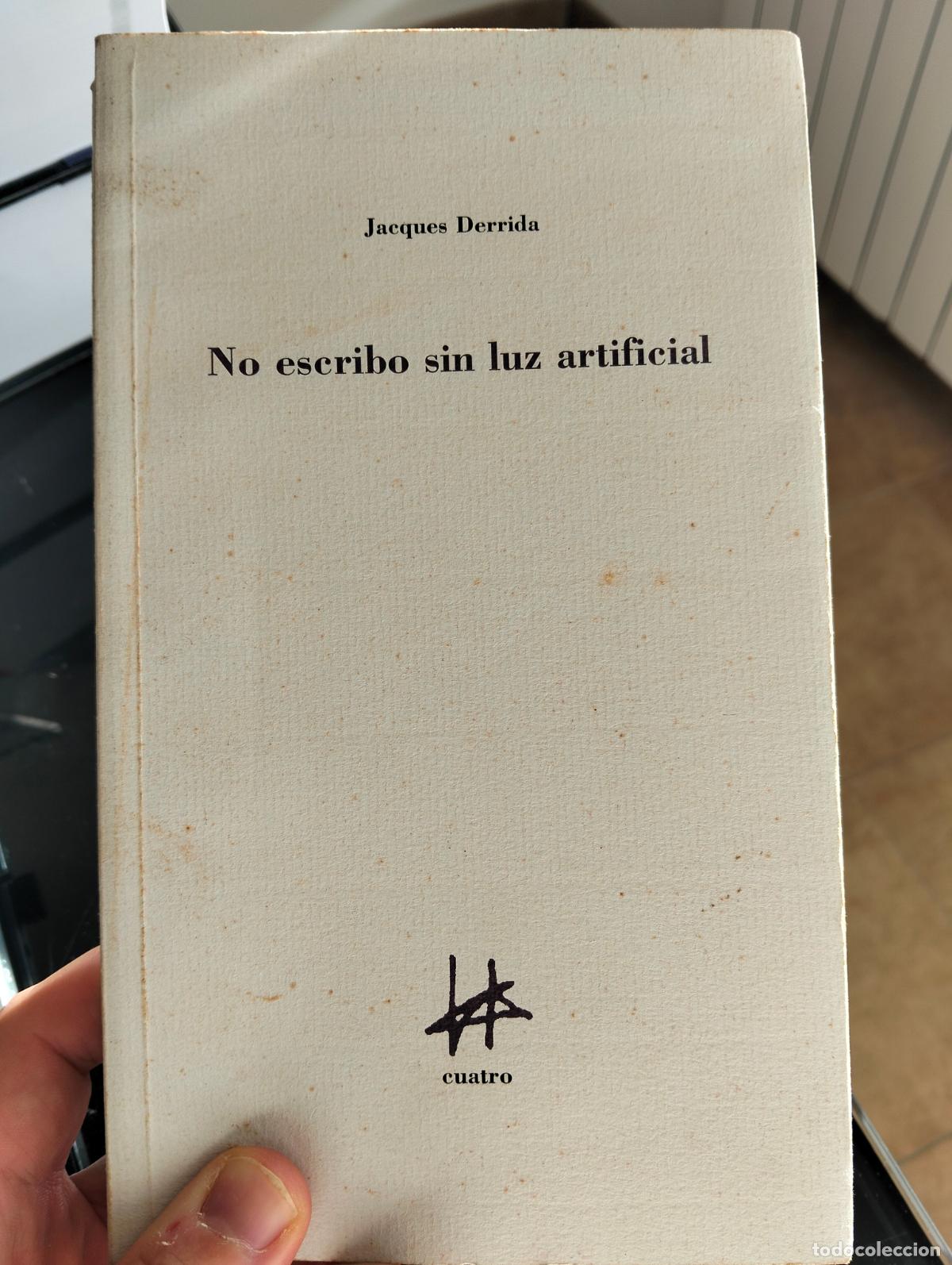 Libros de segunda mano: Ensayo. Literatura. No Escribo sin Luz Artificial, Jacques Derrida, ed. Cuatro, 1999 VISITA CATALOGO