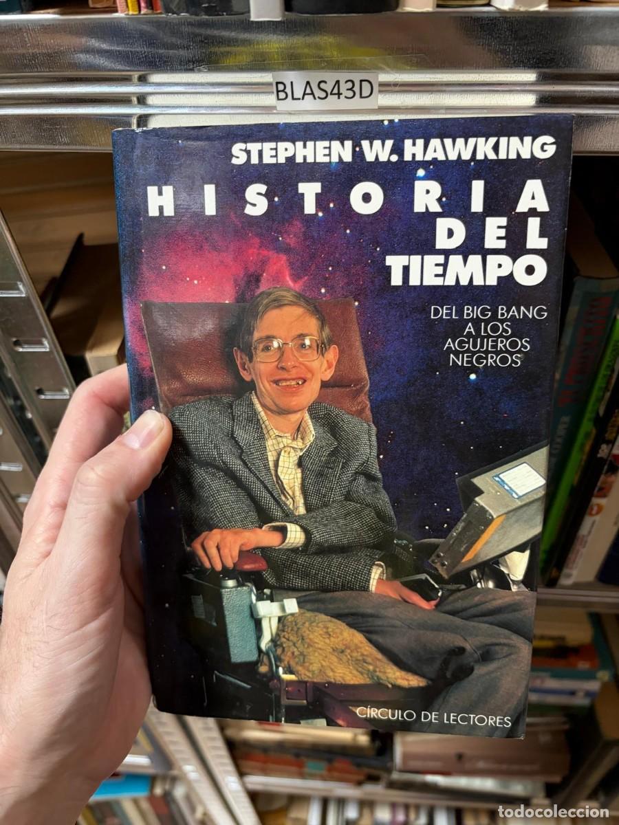 Second hand books: BLAS43D STEPHEN.W. HAWKING HISTORIA DEL TIEMPO DEL BIG BANG A LOS AGUJEROS NEGROS