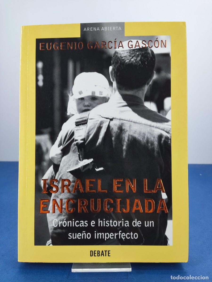 Libros de segunda mano: ISRAEL EN LA ENCRUCIJADA / EUGENIO GARC&Iacute;A GASC&Oacute;N / 1&ordf;ed. 2004. DEBATE