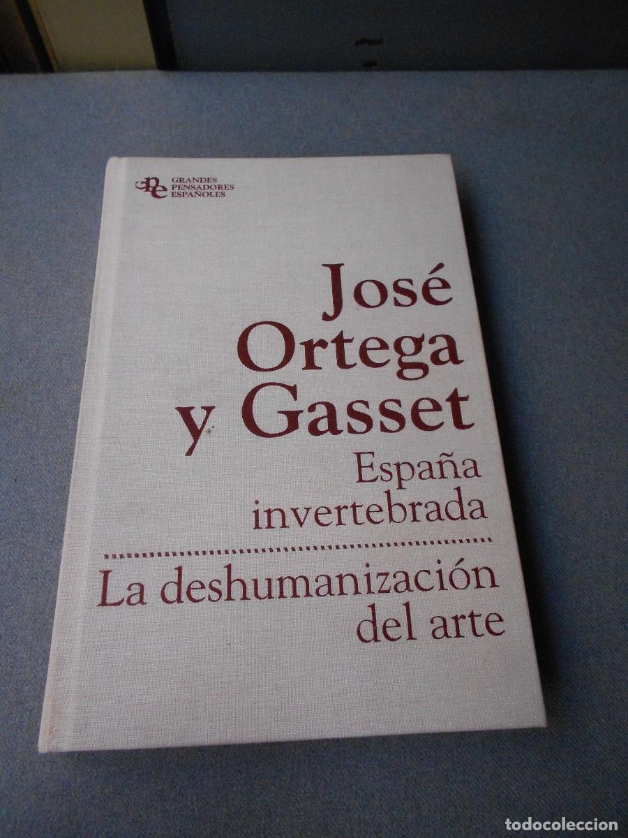 Libros de segunda mano: ESPA&Ntilde;A INVERTEBRADA Y LA DESHUMANIZACION DEL ARTE