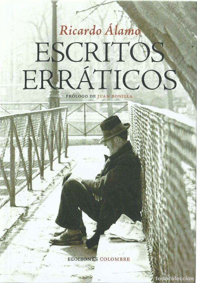 Libros de segunda mano: Ricardo &Aacute;LAMO : Escritos err&aacute;ticos. (Pr&oacute;logo de Juan Bonilla. Ediciones Colombre, 2023)