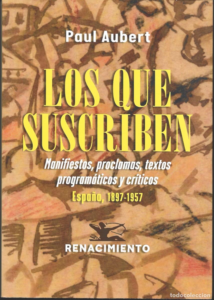 Libros de segunda mano: Paul AUBERT : Los que suscriben (Manifiestos, Proclamas, Textos program&aacute;ticos y cr&iacute;ticos. Espa&ntilde;a..