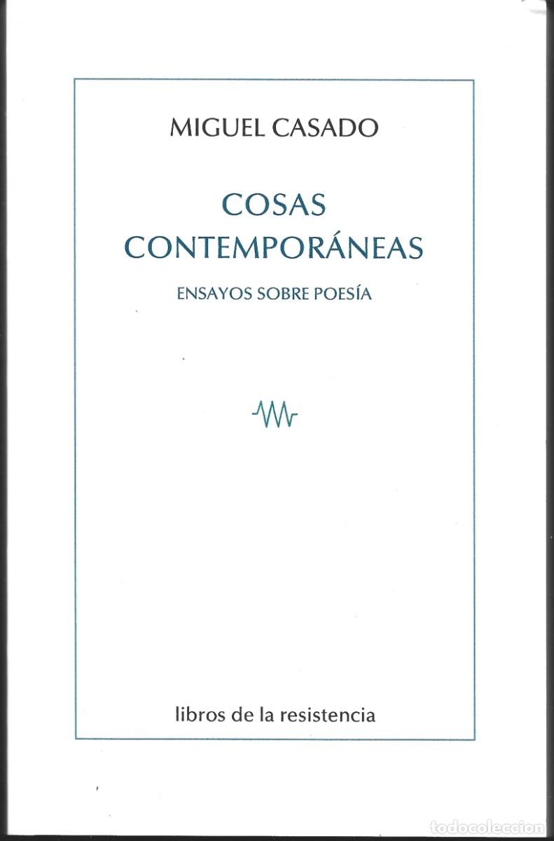 Libros de segunda mano: Miguel CASADO : Cosas contempor&aacute;neas (Ensayos sobre poes&iacute;a). Libros de la Resistencia, 2025
