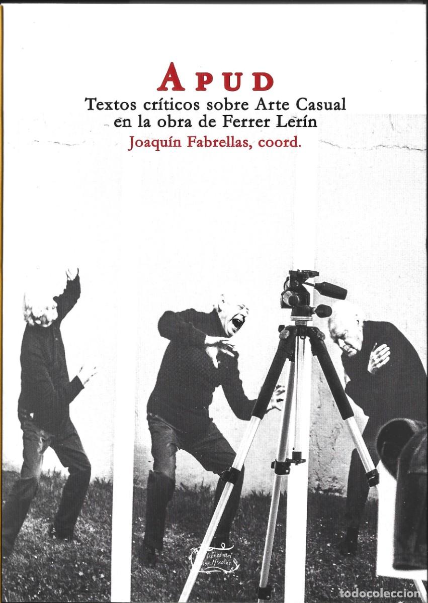 Libros de segunda mano: Joaqu&iacute;n FABRELLAS (coord.): APUD. Textos cr&iacute;ticos sobre Arte Casual en la obra de Ferrer Ler&iacute;n. 2025