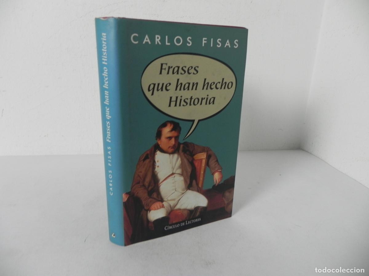 Libros de segunda mano: FRASES QUE HAN HECHO HISTORIA (CARLOS FISAS) CIRCULO DE LECTORES-1997